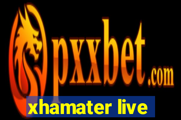 xhamater live